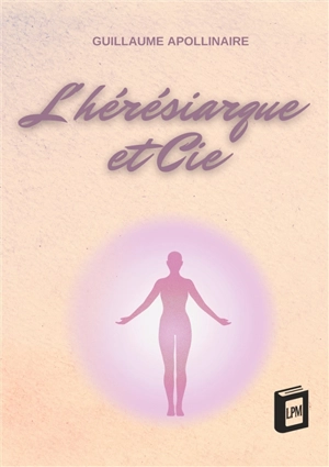 L'hérésiarque et Cie - Guillaume Apollinaire