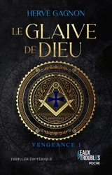 Vengeance. Vol. 1. Le glaive de Dieu : thriller théologique - Hervé Gagnon