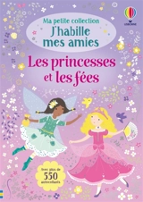 Les princesses et les fées : Ma petite collection J'habille mes amies : volume double - dès 3 ans - Watt, Fiona