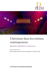 L'héroïsme dans les cinémas contemporains : banalité, hybridité et résistance
