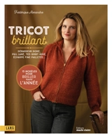 Tricot brillant : débardeur doré, pull lamé, tee-shirt irisé, écharpe fine pailletée... : 15 modèles pour briller toute l'année - Frédérique Alexandre