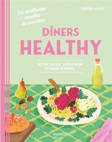 Dîners healthy : super facile, super bon et plein d'infos - Sandra Mahut