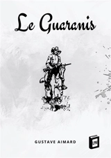 Le Guaranis - Gustave Aimard