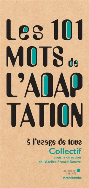 Les 101 mots de l'adaptation : à l'usage de tous