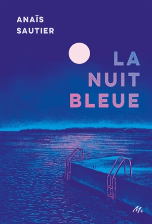 La nuit bleue - Anaïs Sautier