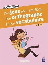 Des jeux pour améliorer son orthographe et son vocabulaire : 8-9 ans - Catherine Barnoud