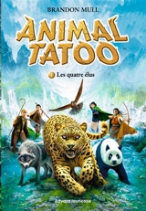 Animal tatoo. Vol. 1. Les quatre élus - Brandon Mull