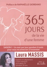 365 jours de la vie d'une femme. Vol. 1. Un mot par jour pendant 4 mois pour vous reconnecter à l'essentiel - Laura Massis