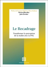 Le recadrage : transformer la perception de la réalité avec la PNL - Richard Bandler