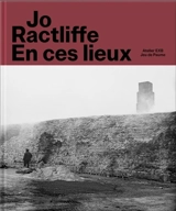 Jo Ractliffe : en ces lieux