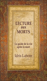 Lecture aux morts : le guide de la vie après la mort - Idris Lahore