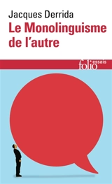 Le monolinguisme de l'autre ou La prothèse d'origine - Jacques Derrida