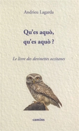 Qu'es aquo, qu'es aquo ? : devinettes occitanes. Qu'es aquo, qu'es aquo ? : devinalhas occitanas - André Lagarde