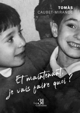 Et maintenant, je vais faire quoi ? - CAUBET-MIRANDE, Tomàs