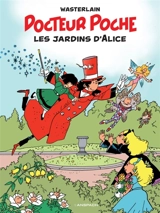 Docteur Poche. Vol. 17. Les jardins d'Alice - Marc Wasterlain