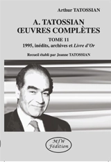 Oeuvres complètes. Vol. 11. 1995, inédits, archives et livre d'or - Arthur Tatossian