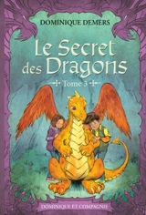 Le secret des dragons tome 3 : Nouvelle édition en couleur 3 - Dominique Demers