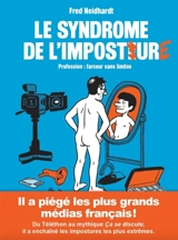 Le syndrome de l'imposture : profession : farceur sans limites - Fred Neidhardt