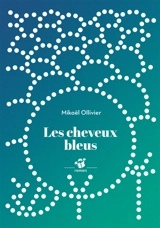 Les cheveux bleus - Mikaël Ollivier