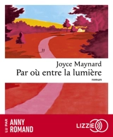 Par où entre la lumière - Joyce Maynard