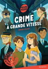 Mystères à huis clos. Crime à grande vitesse - Johan Heliot