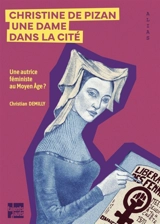 Christine de Pizan : une dame dans la cité : une autrice féministe au Moyen Age ? - Christian Demilly