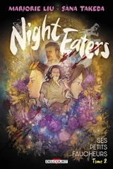 Night eaters. Vol. 2. Ses petits faucheurs - Marjorie M. Liu