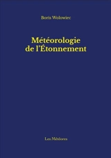Météorologie de l'étonnement - Boris Wolowiec