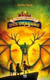 L'école secrète des dragons. Vol. 4. Le réveil des Griffeuillus - Emily Skye