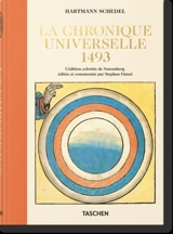 La chronique universelle, 1493 : l'édition coloriée de Nuremberg - Hartmann Schedel