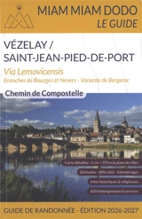 Vézelay/Saint-Jean-Pied-de-Port : via Lemovicensis, branches de Bourges et Nevers, variante de Bergerac : chemin de Compostelle, guide de randonnée 2026-2027 - Josette Chevolleau