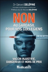 Non au Gardasil pour nos collégiens : vaccin injustifié, dangereux et hors de prix - Gérard Delépine