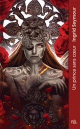 La guérisseuse de royaumes. Vol. 1. Un prince sans coeur - Ingrid Seymour