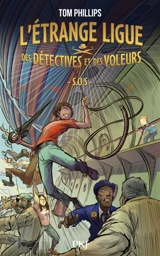 L'étrange ligue des détectives et des voleurs. Vol. 2. SOS - Tom Phillips