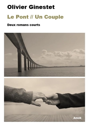 Le pont. Un couple : deux romans courts - Olivier Ginestet