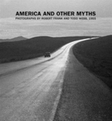America and Other Myths : Photographs By Robert Frank and Todd Webb, 1955 - Volpe, Lisa