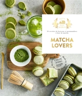 Matcha lovers : 30 recettes de boissons et gourmandises à base de matcha - Chloé Josso