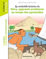 La véritable histoire de Héru, apprenti architecte au temps des pyramides - Hélène Loiseau