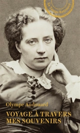 Voyage à travers mes souvenirs : ceux que j'ai connus, ce que j'ai vu - Olympe Audouard