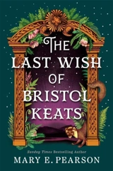 The Last Wish of Bristol Keats - Mary E. Pearson