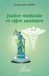 Justice médicale et offre sanitaire - Murphy Kelvy Mberi