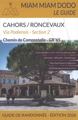 Via Podiensis, section 2 : GR 65 de Cahors à Saint-Jean-Pied-de-Port + traversée des Pyrénées jusqu'à Roncevaux : chemin de Compostelle, guide de randonnée - Lauriane Clouteau
