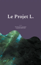 Le Projet L. : Gros caractères - Cendrine Bertani
