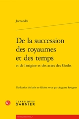 De la succession des royaumes et des temps et de l'origine et des actes des Goths - Jordanes