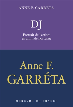 DJ : portrait de l'artiste en animale nocturne - Anne Garréta