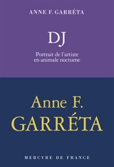 DJ : portrait de l'artiste en animale nocturne - Anne Garréta