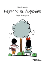 Raymond et Augustine, Fugue écologique - Menin Magali
