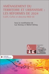 Aménagement du territoire et urbanisme : les réformes de 2024 : CoDT, CoPat et directive RED III