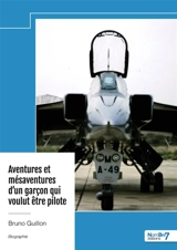 Aventures et mésaventures d'un garçon qui voulut être pilote - Bruno Guillon