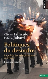 Politiques du désordre : la police des manifestations en France - Olivier Fillieule